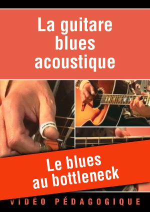 Le blues au bottleneck (GUITARE, Vidéos à télécharger, Style Blues