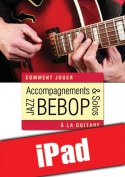 Accompagnements & solos jazz bebop à la guitare (iPad)