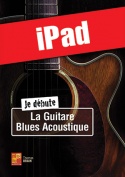 Je débute la guitare blues acoustique (iPad)