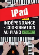 Indépendance & coordination au piano - Volume 1 (iPad)