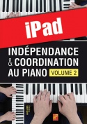 Indépendance & coordination au piano - Volume 2 (iPad)