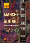 Le manche de la guitare - Applications blues & rock