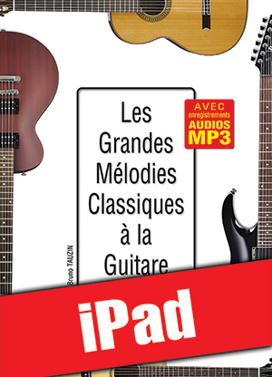Les grandes mélodies classiques à la guitare (iPad)