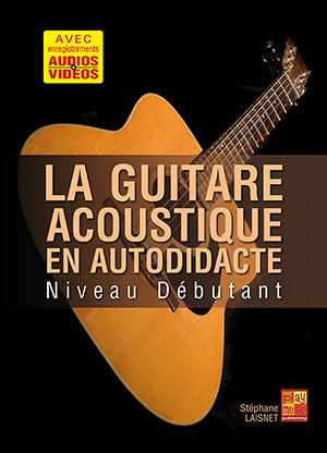 La guitare acoustique en autodidacte - Débutant (GUITARE, Méthodes, Pour  les débutants, Stéphane Laisnet).