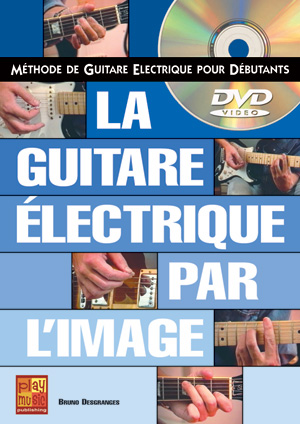 La guitare électrique par l'image (GUITARE, Méthodes, Pour les