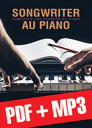 Songwriter au piano - Composer une chanson au piano (pdf + mp3)