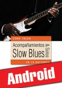 Acompañamientos & solos slow blues en la guitarra (Android)
