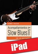 Acompañamientos & solos slow blues en la guitarra (iPad)