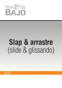 Slap & arrastre (slide & glissando)