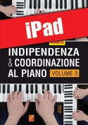 Indipendenza & coordinazione al piano - Volume 3 (iPad)