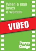 When a man loves a woman (Percy Sledge)