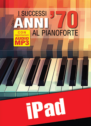 I successi degli anni ’70 al pianoforte (iPad)