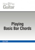 Playing Basic Bar Chords