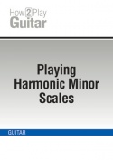 Playing Harmonic Minor Scales