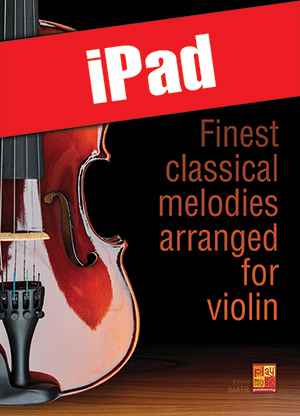 Finest classical melodies arranged for violin (iPad)